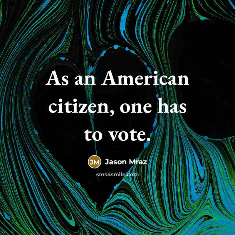 “As an American citizen, one has to vote.…” quote by Jason Mraz