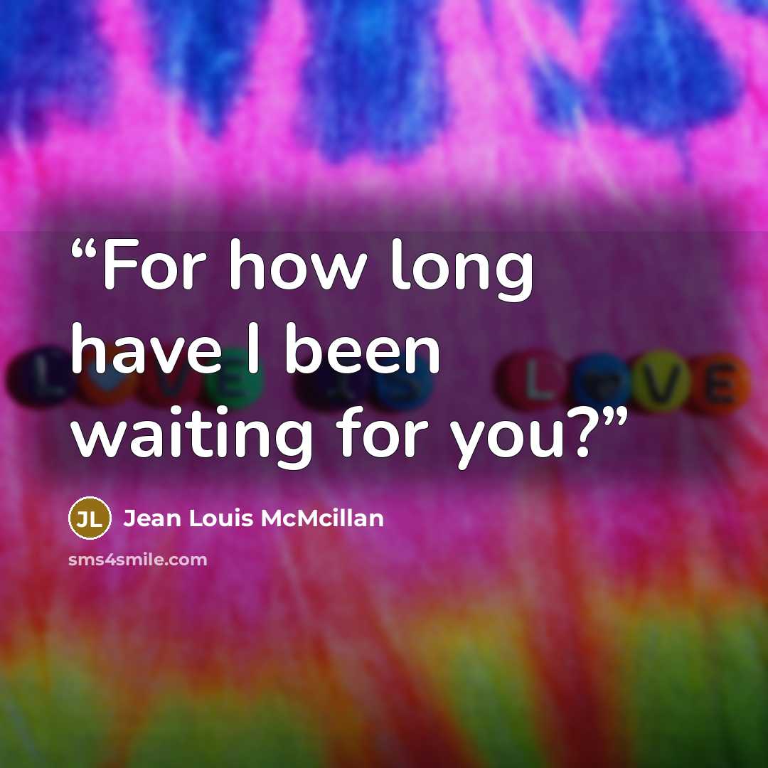 “For how long have I been waiting for you?” quote by Jean Louis McMcillan