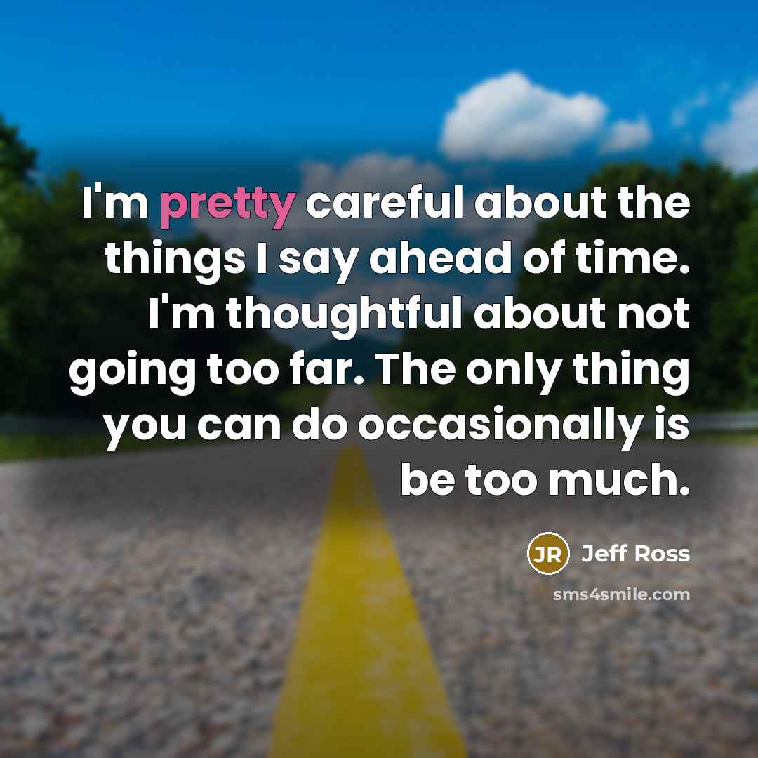 “I'm pretty careful about the things I say ahead of…” quote by Jeff Ross