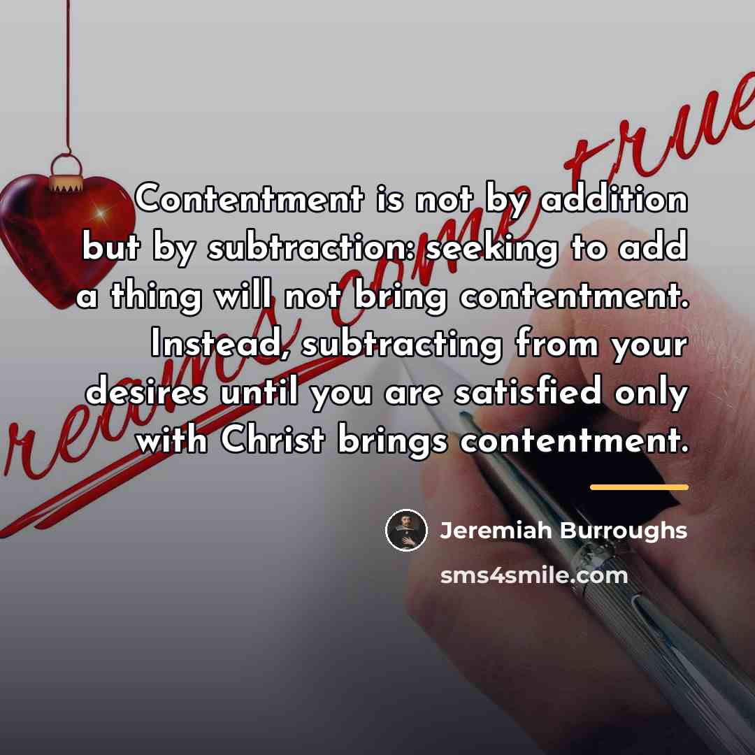 “Contentment is not by addition but by subtraction: seeking to…” quote by Jeremiah Burroughs