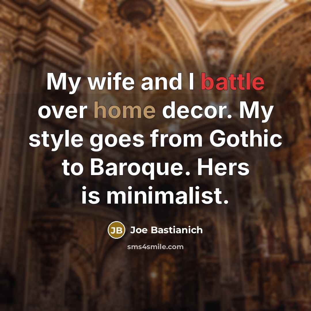 “My wife and I battle over home decor. My style…” quote by Joe Bastianich