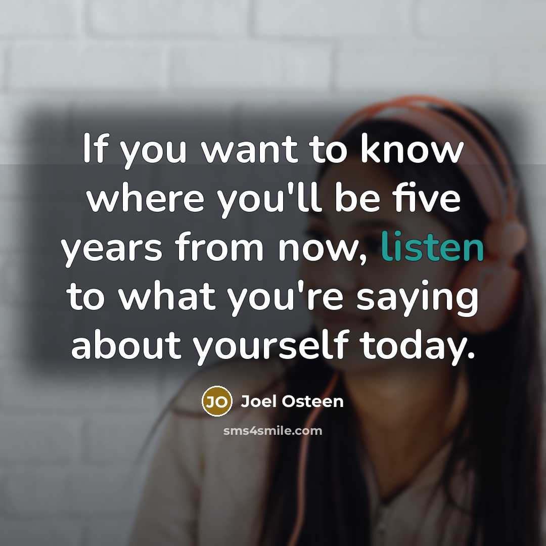 “If you want to know where you'll be five years…” quote by Joel Osteen