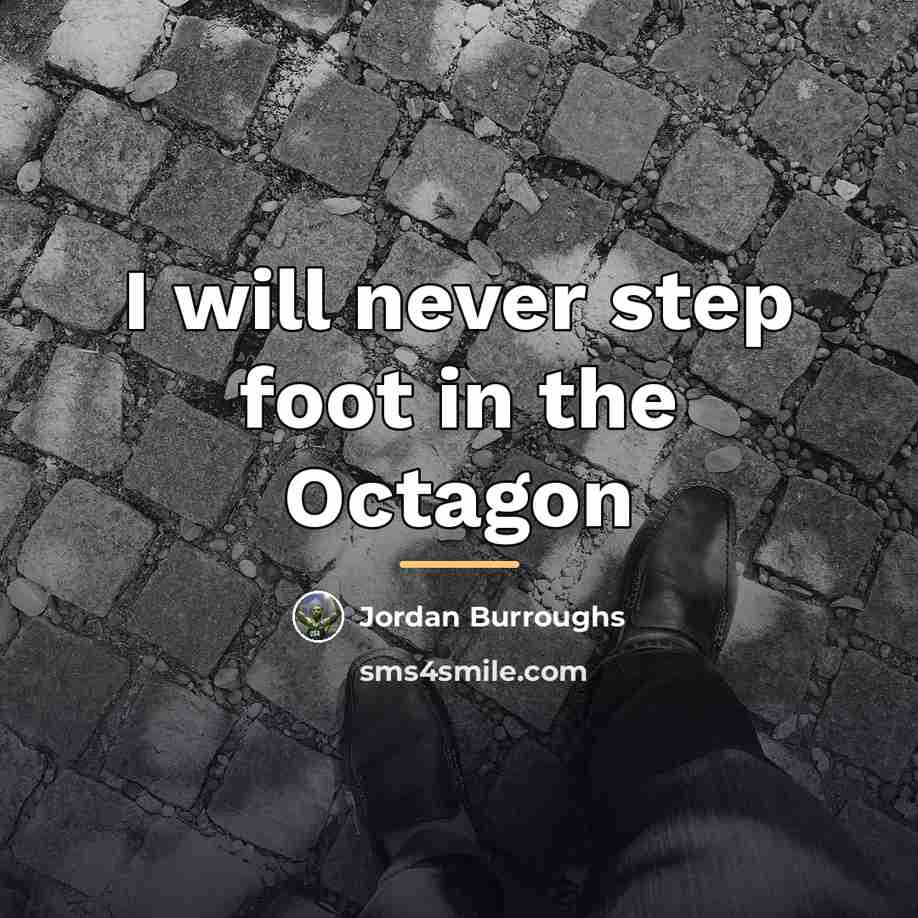 “I will never step foot in the Octagon…” quote by Jordan Burroughs