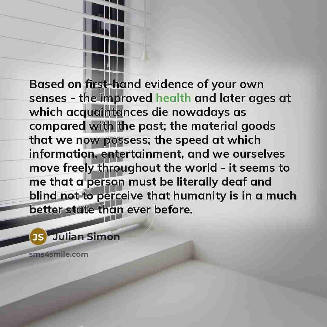 “Based on first-hand evidence of your own senses - the…” quote by Julian Simon