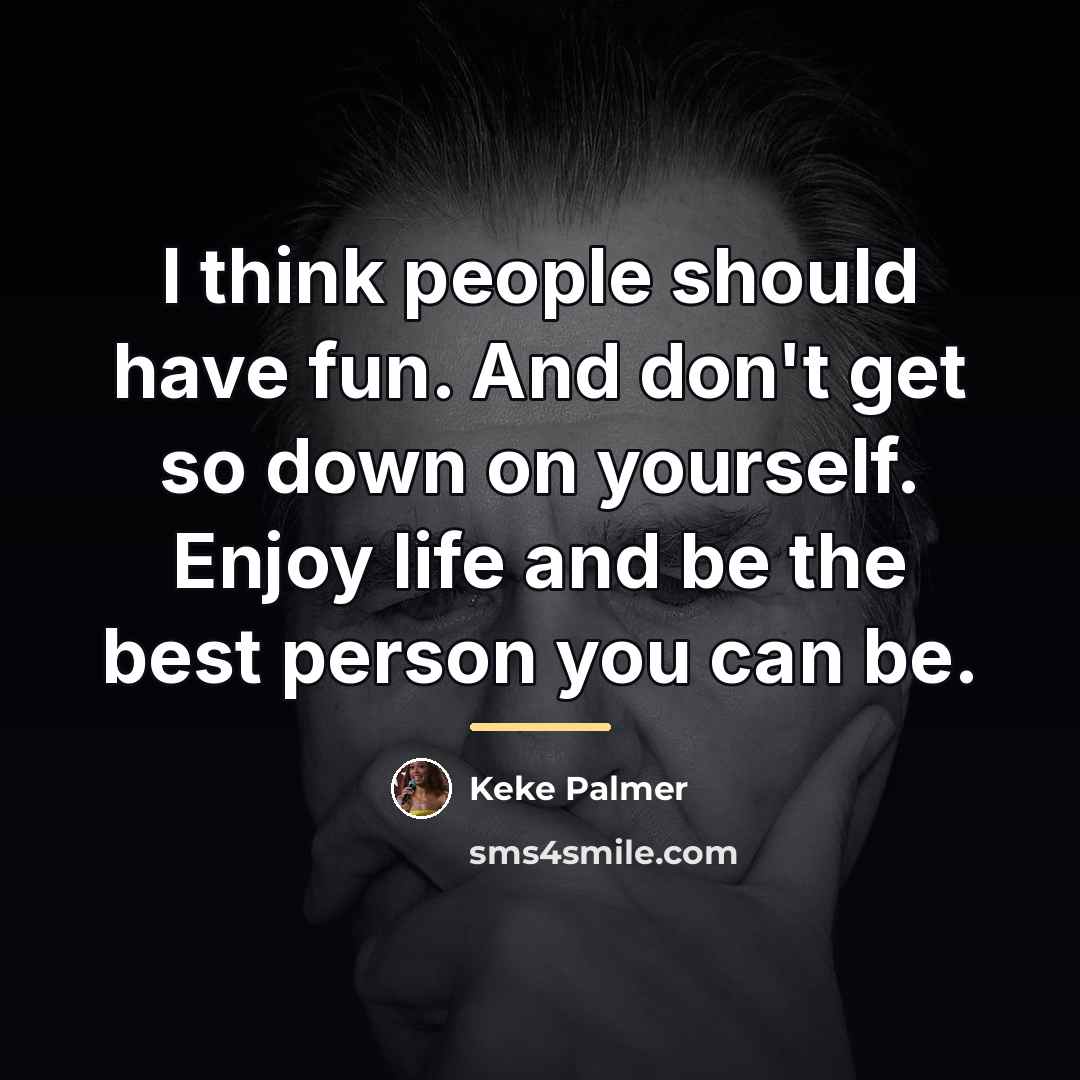 “I think people should have fun. And don't get so…” quote by Keke Palmer