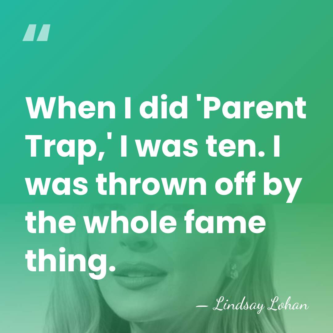 When I did 'Parent Trap,' I was ten. I was thrown off&hellip; - Lindsay Lohan