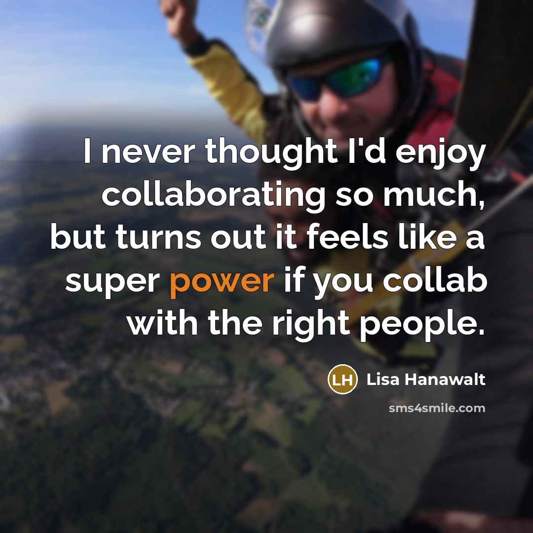 “I never thought I'd enjoy collaborating so much, but turns…” quote by Lisa Hanawalt