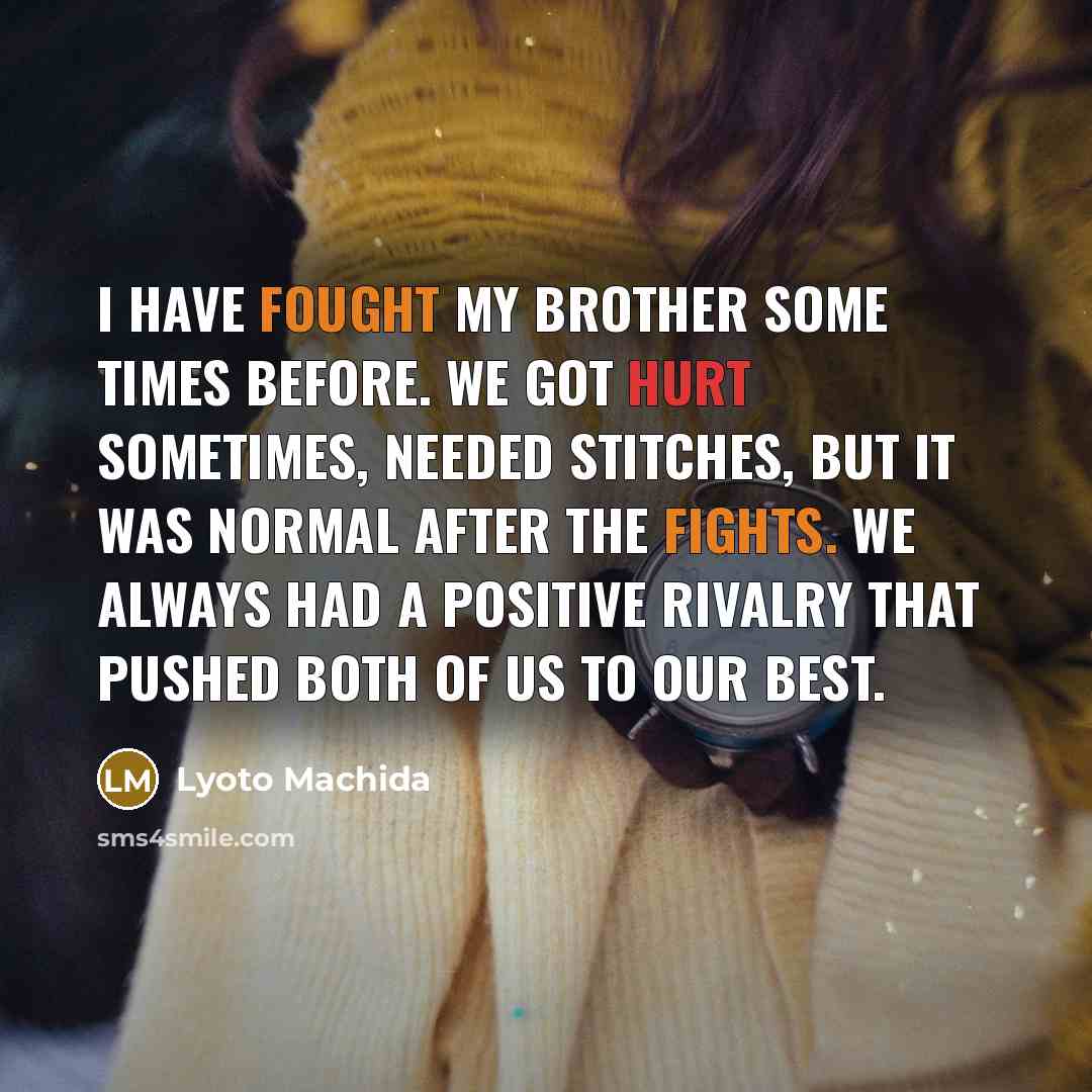 “I have fought my brother some times before. We got…” quote by Lyoto Machida