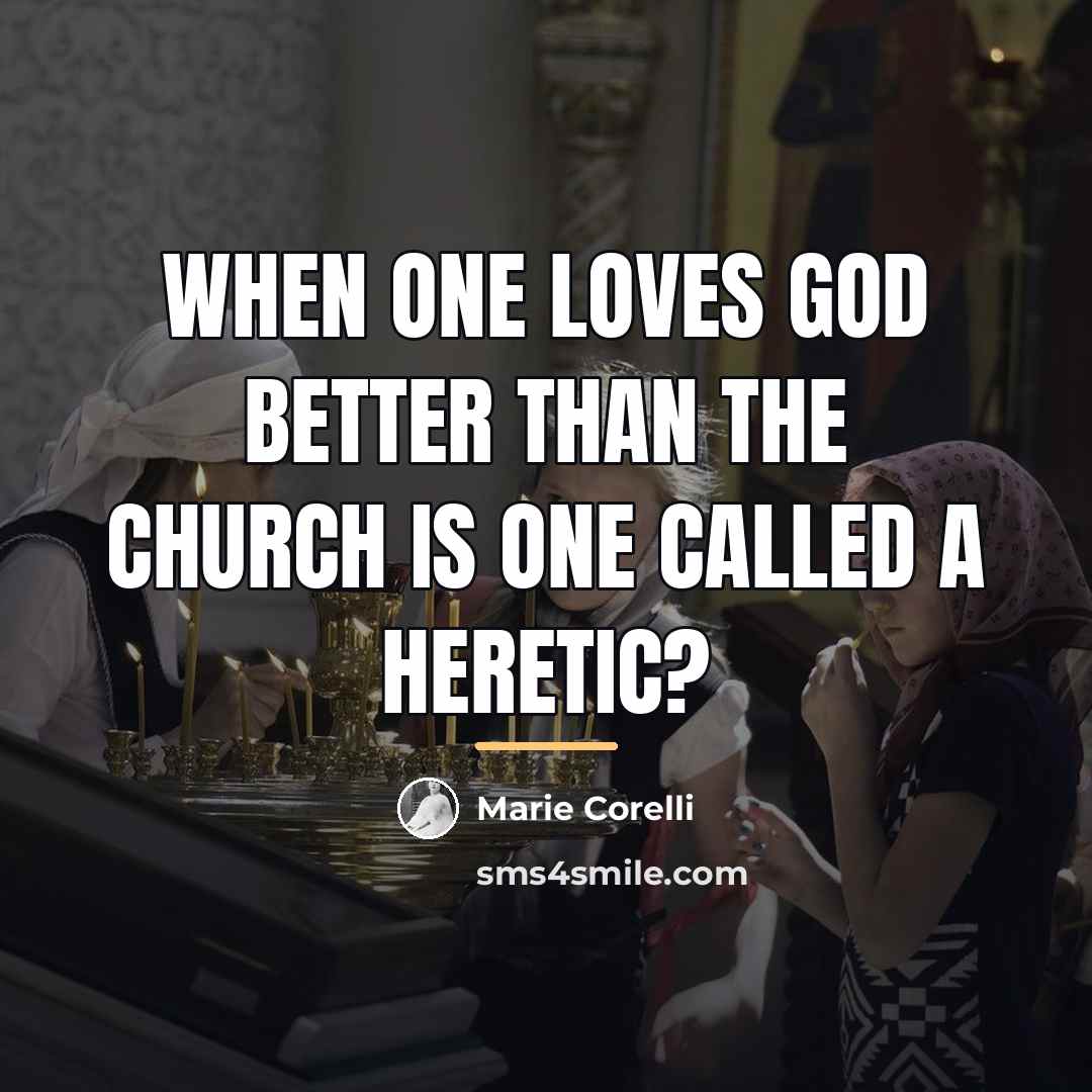 “When one loves God better than the Church is one…” quote by Marie Corelli