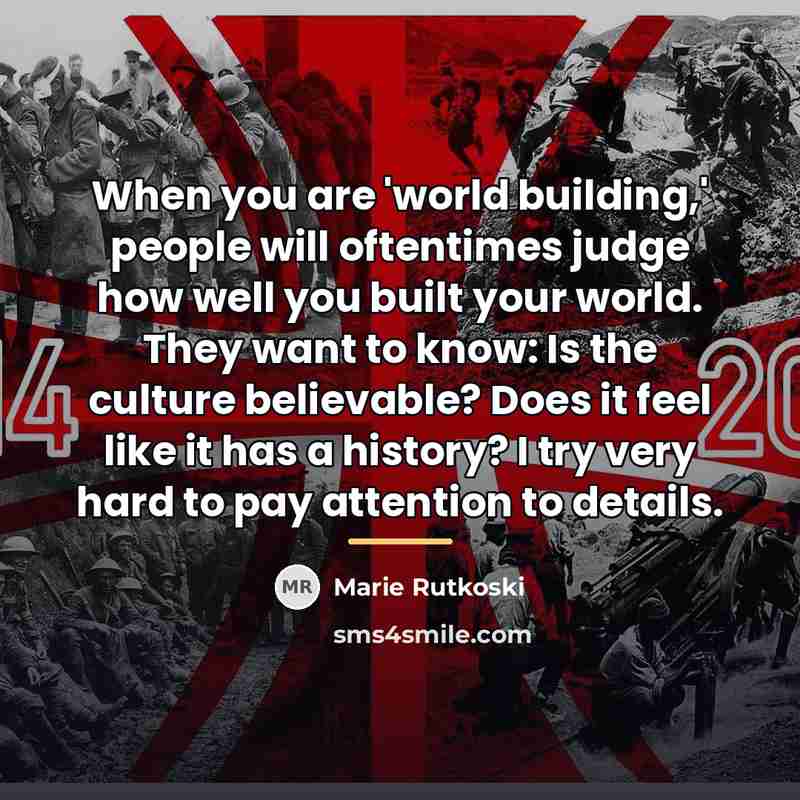 “When you are 'world building,' people will oftentimes judge how…” quote by Marie Rutkoski