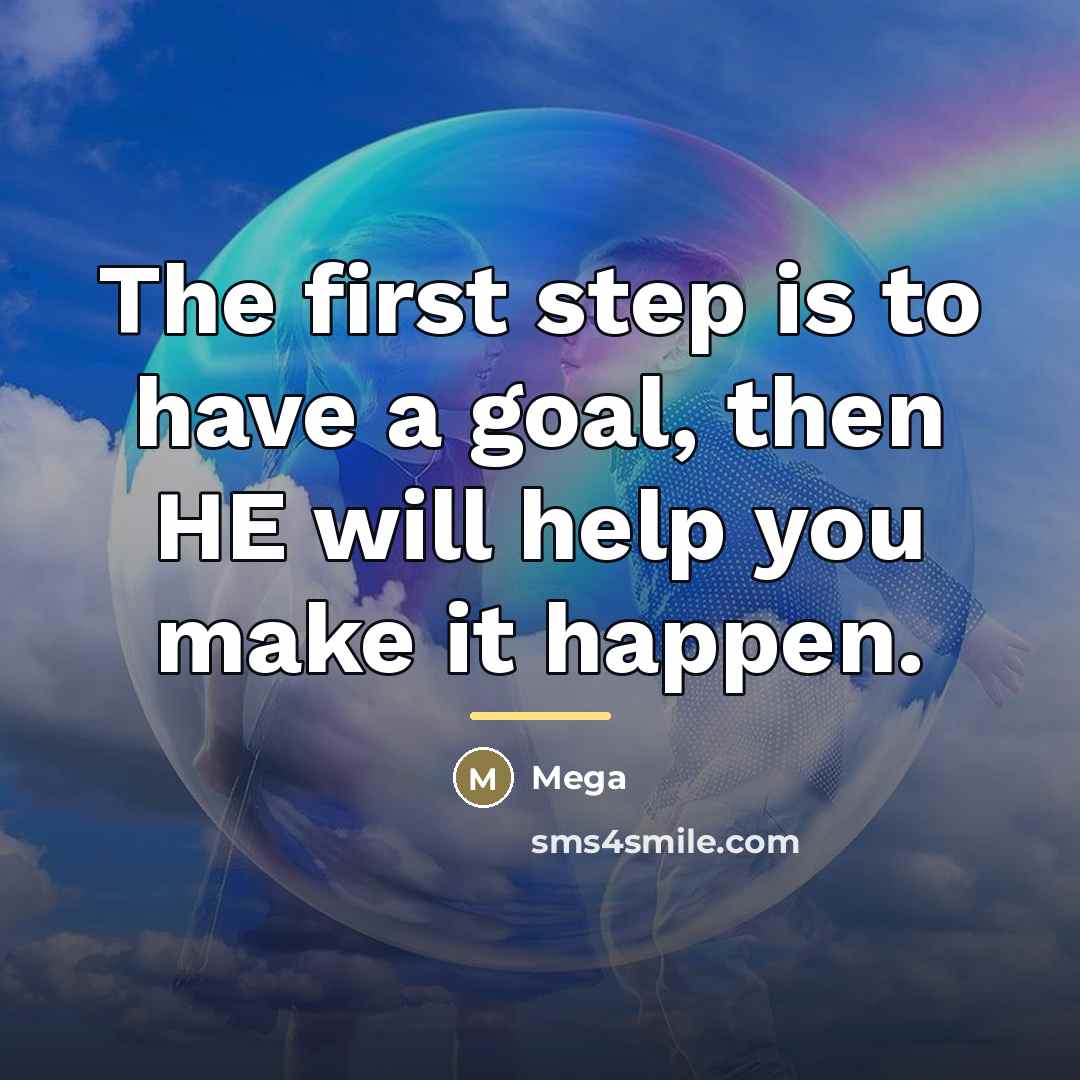 “The first step is to have a goal, then HE…” quote by Mega