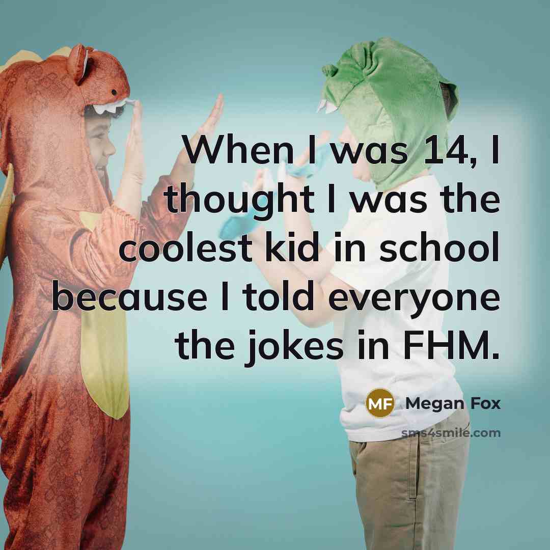 “When I was 14, I thought I was the coolest…” quote by Megan Fox