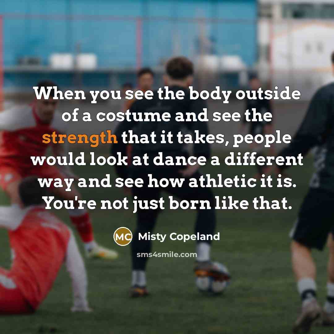 “When you see the body outside of a costume and…” quote by Misty Copeland