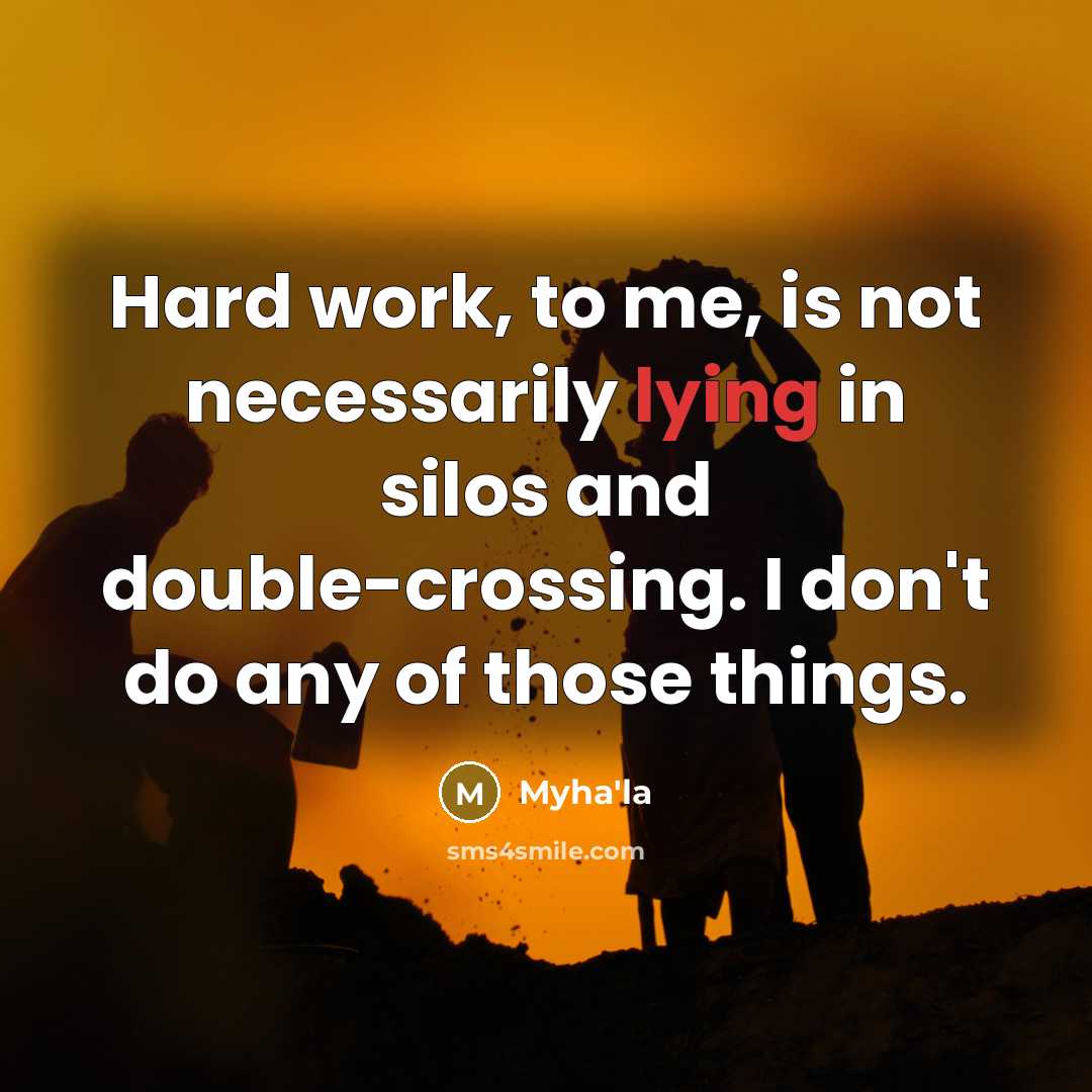 “Hard work, to me, is not necessarily lying in silos…” quote by Myha'la