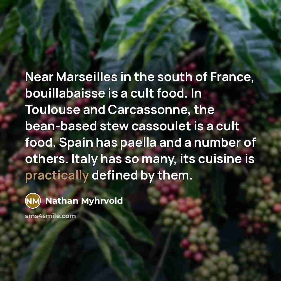 “Near Marseilles in the south of France, bouillabaisse is a…” quote by Nathan Myhrvold