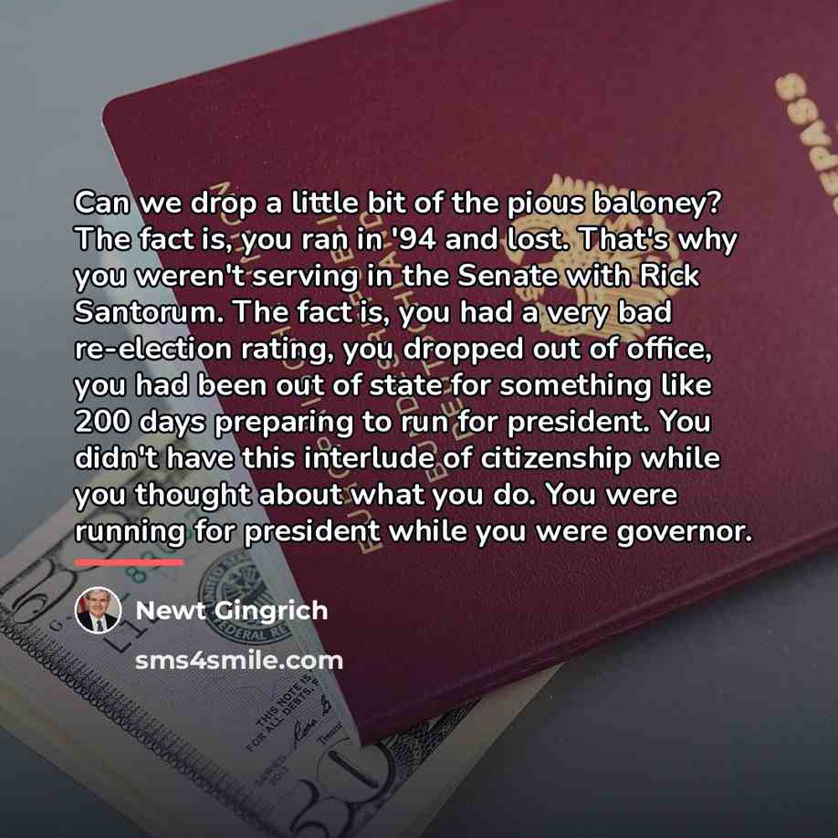 “Can we drop a little bit of the pious baloney?…” quote by Newt Gingrich