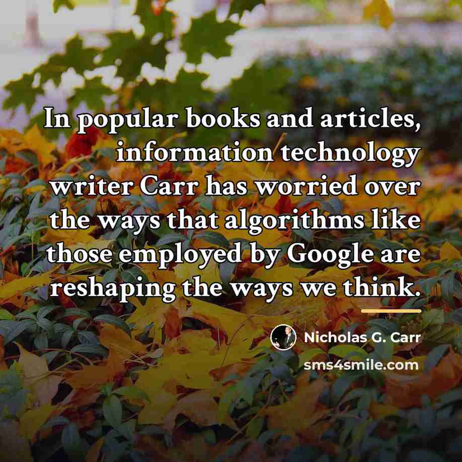 “In popular books and articles, information technology writer Carr has…” quote by Nicholas G. Carr