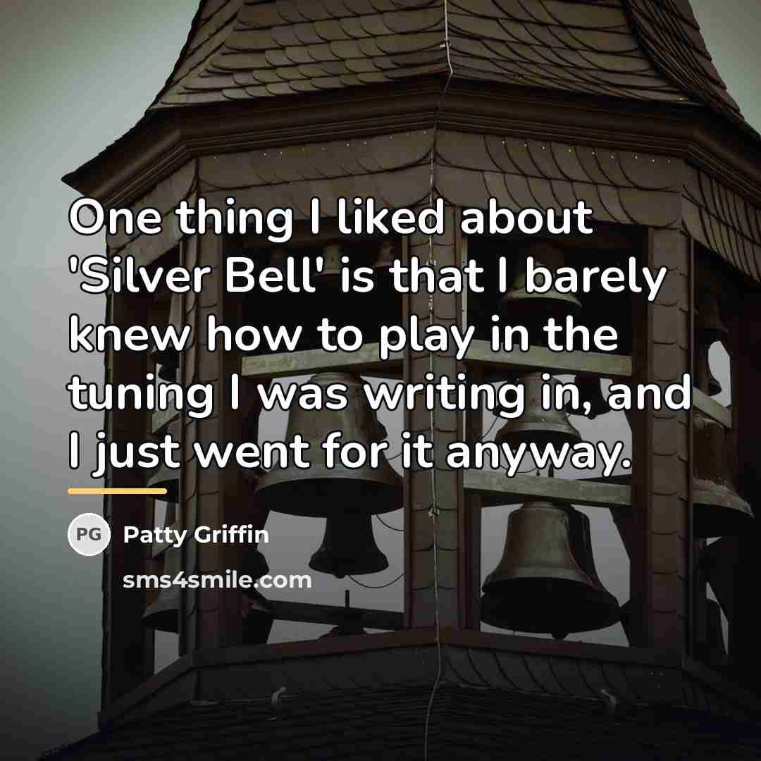 “One thing I liked about 'Silver Bell' is that I…” quote by Patty Griffin