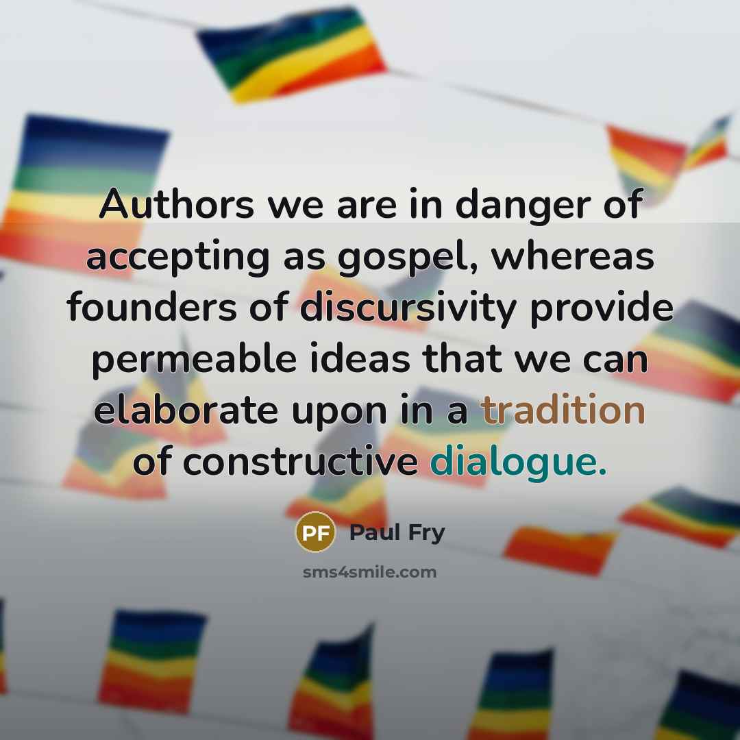 “Authors we are in danger of accepting as gospel, whereas…” quote by Paul Fry