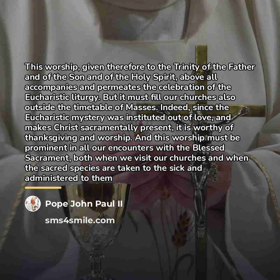 “This worship, given therefore to the Trinity of the Father…” quote by Pope John Paul II