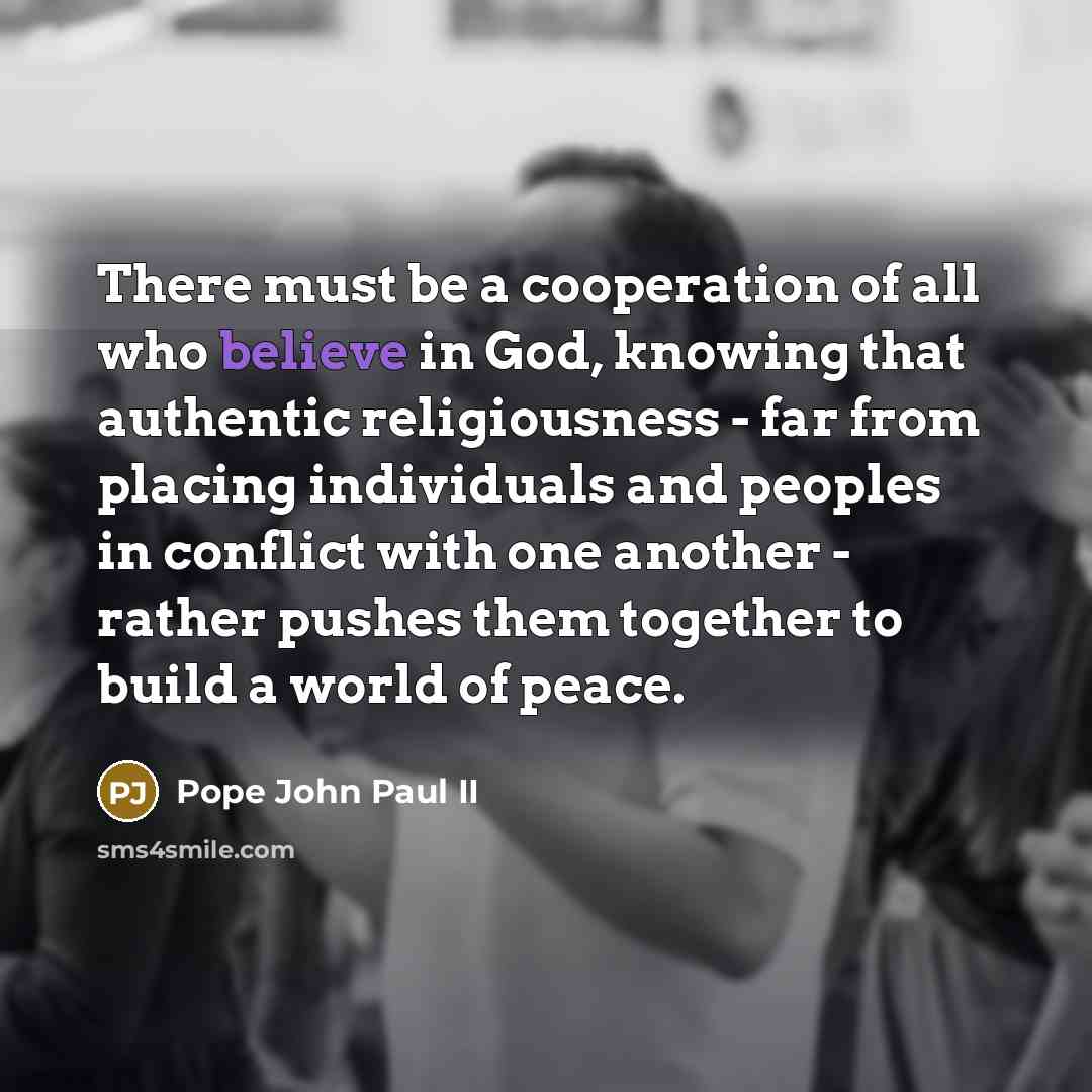 “There must be a cooperation of all who believe in…” quote by Pope John Paul II