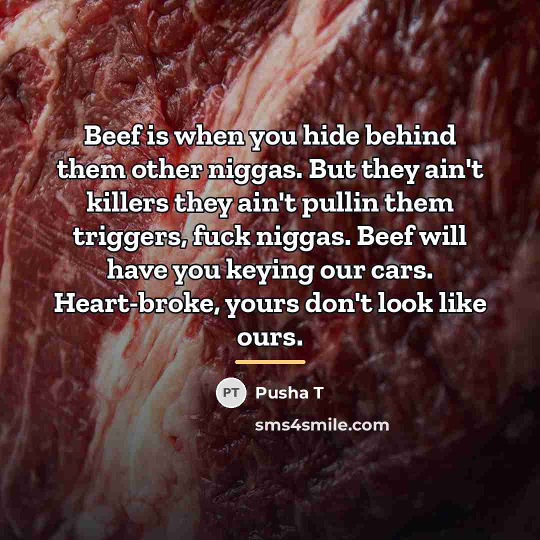 “Beef is when you hide behind them other niggas. But…” quote by Pusha T