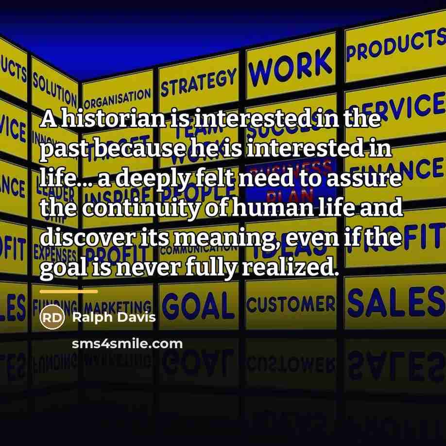 “A historian is interested in the past because he is…” quote by Ralph Davis