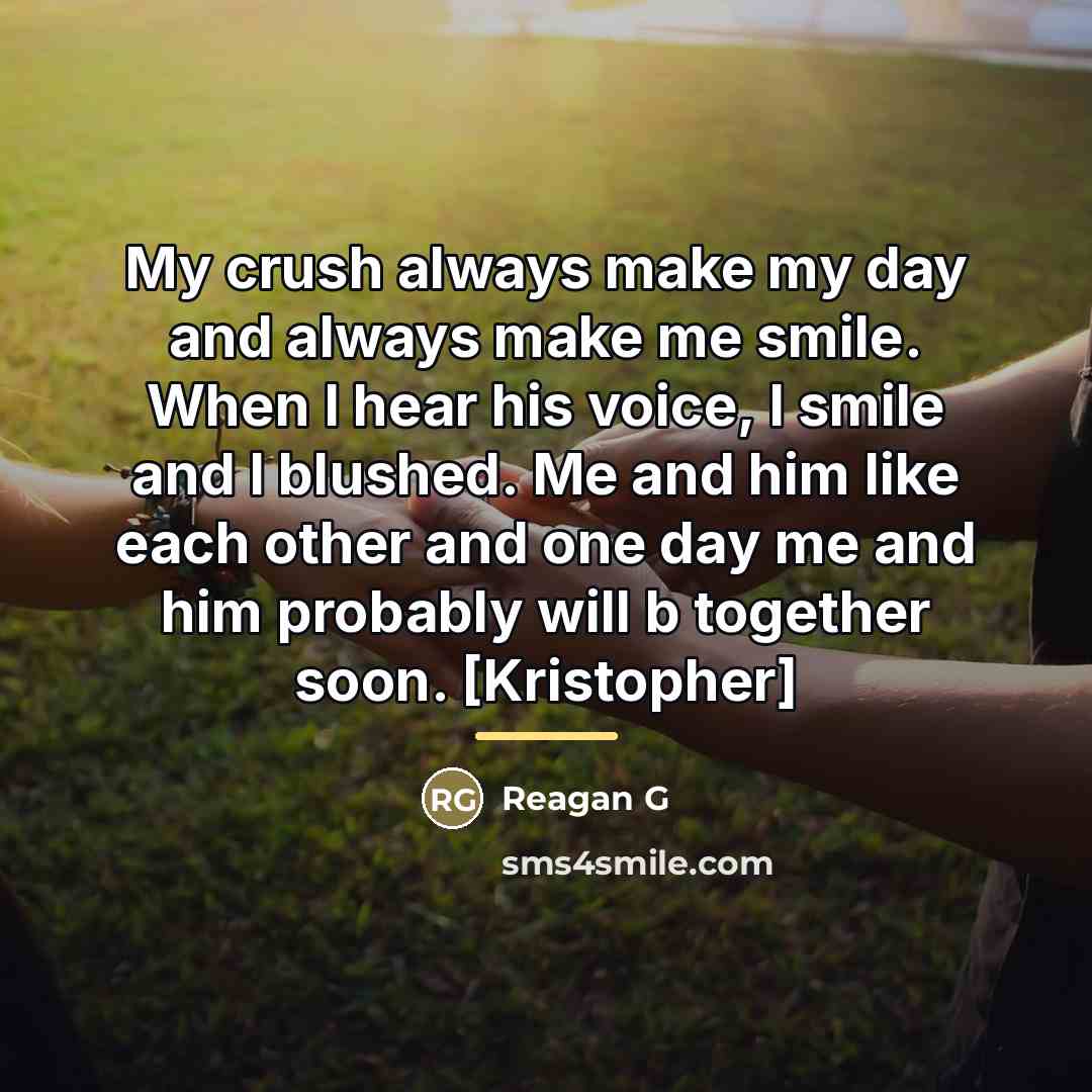 “My crush always make my day and always make me…” quote by Reagan G