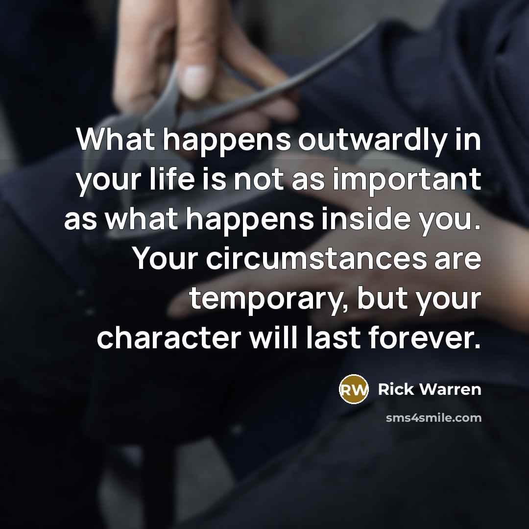 “What happens outwardly in your life is not as important…” quote by Rick Warren