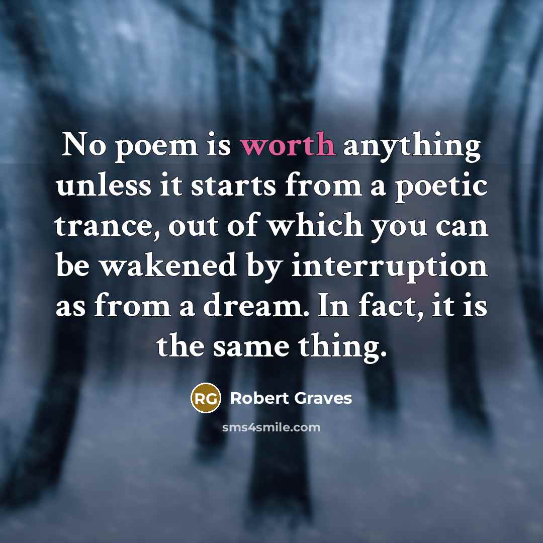 “No poem is worth anything unless it starts from a…” quote by Robert Graves