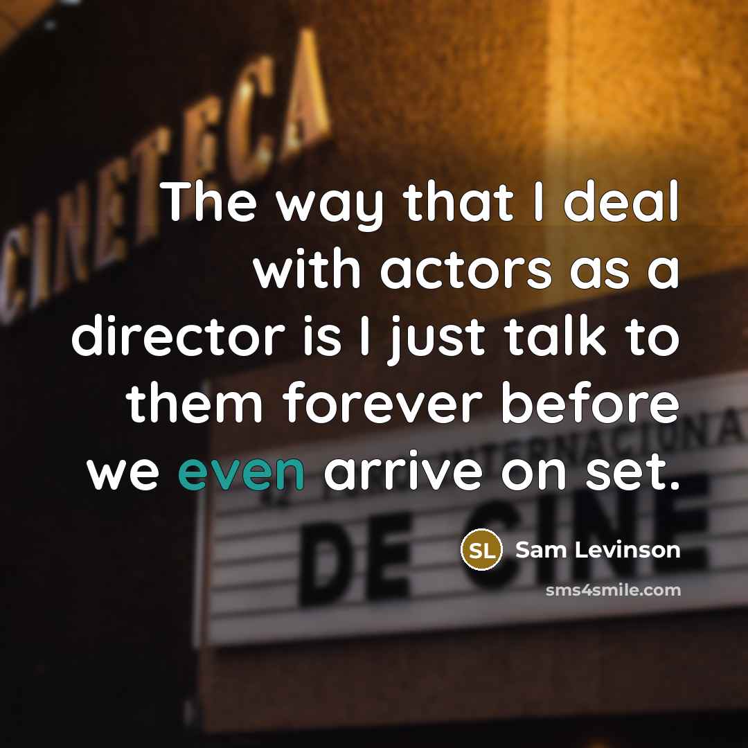 “The way that I deal with actors as a director…” quote by Sam Levinson