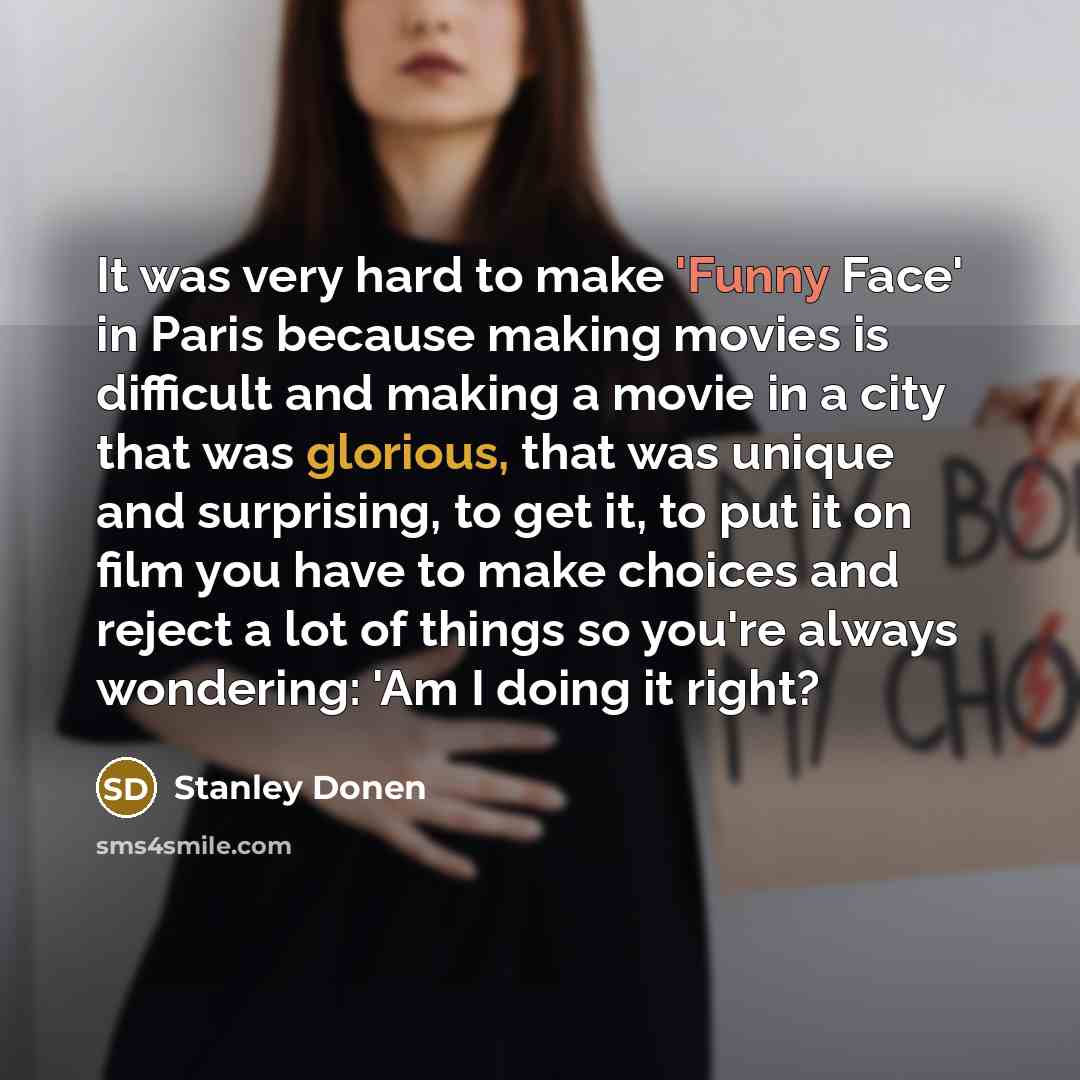 “It was very hard to make 'Funny Face' in Paris…” quote by Stanley Donen