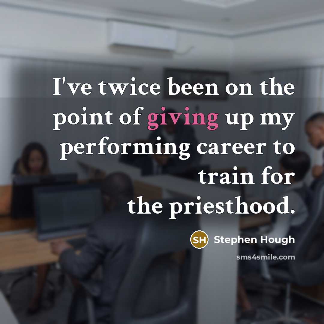 “I've twice been on the point of giving up my…” quote by Stephen Hough