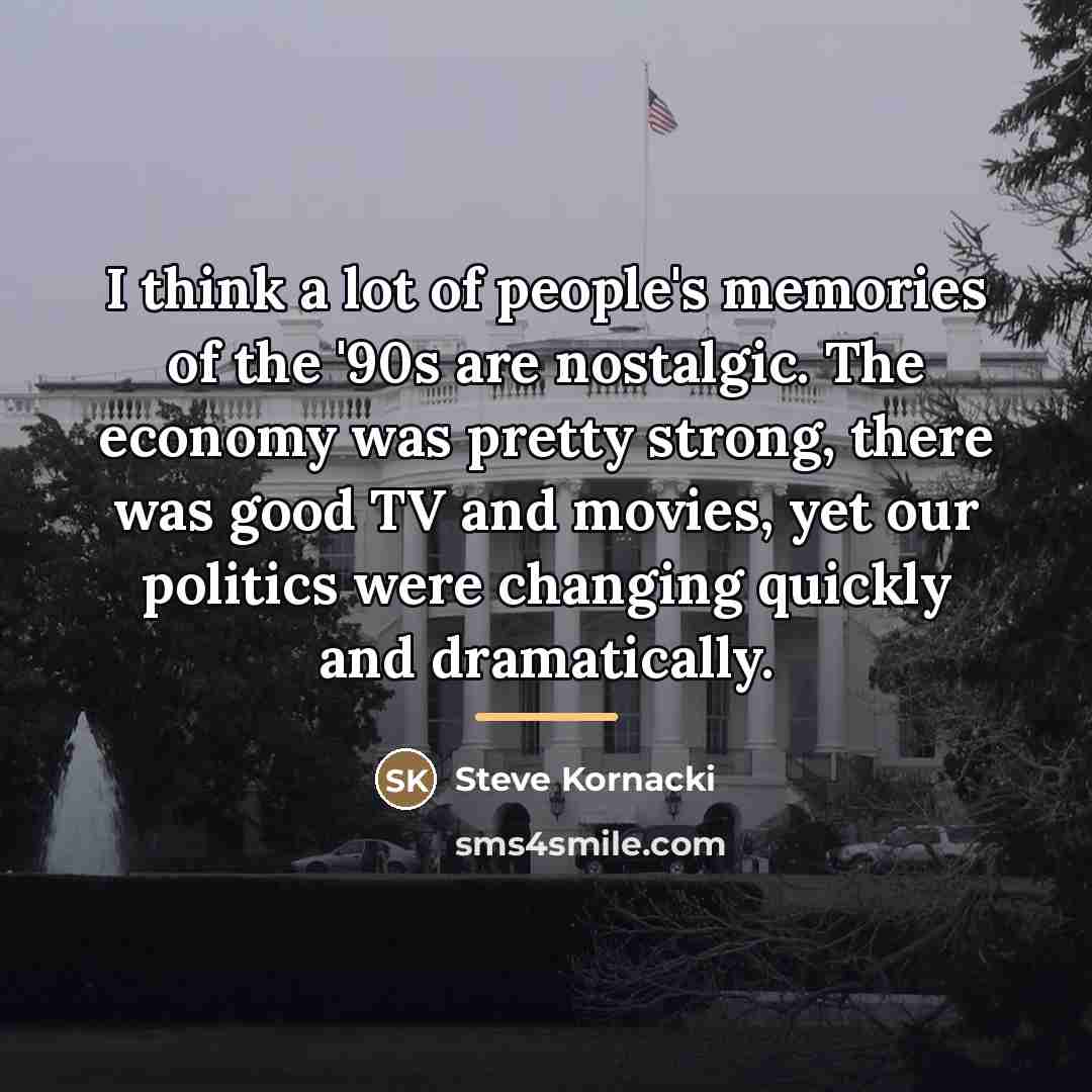 “I think a lot of people's memories of the '90s…” quote by Steve Kornacki