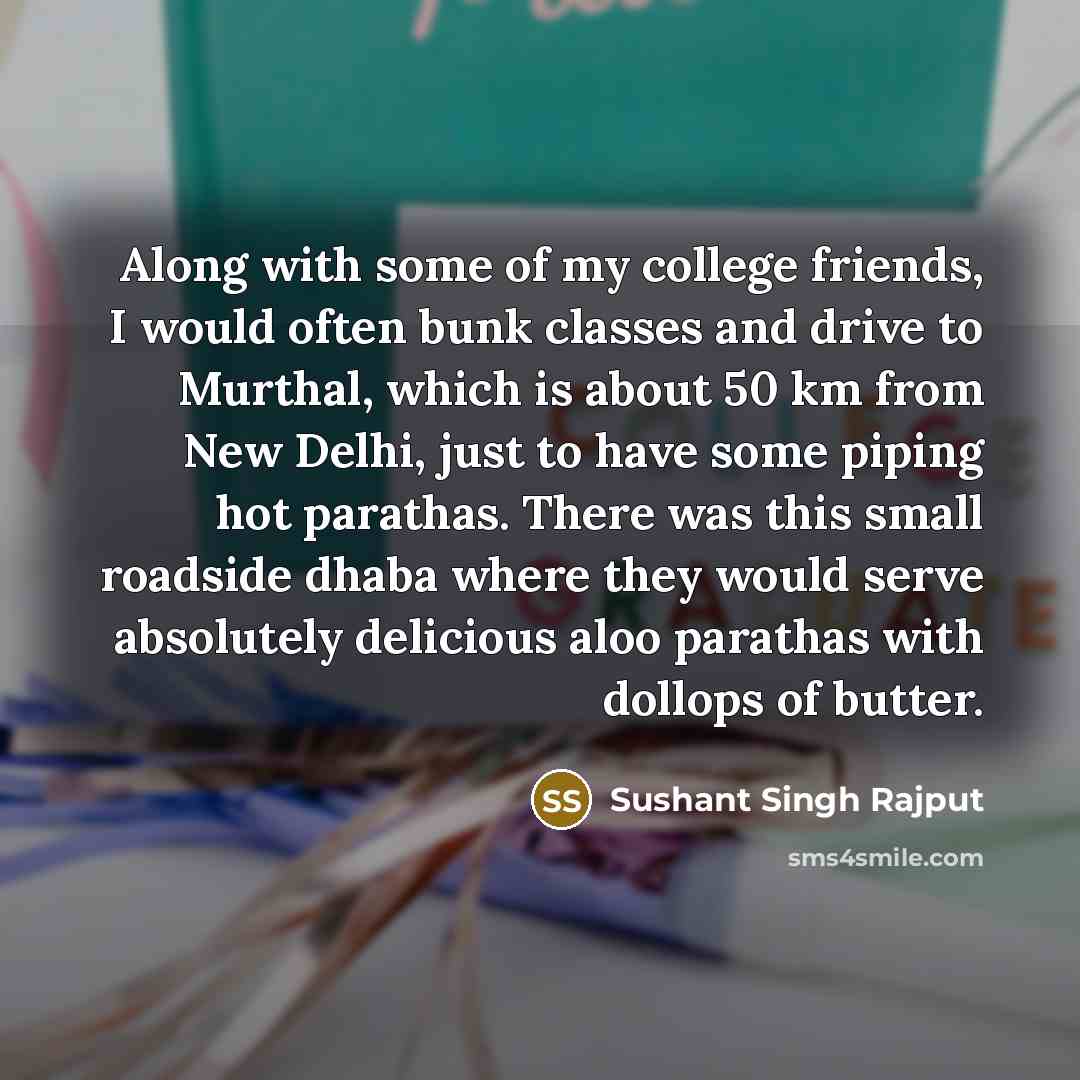 “Along with some of my college friends, I would often…” quote by Sushant Singh Rajput