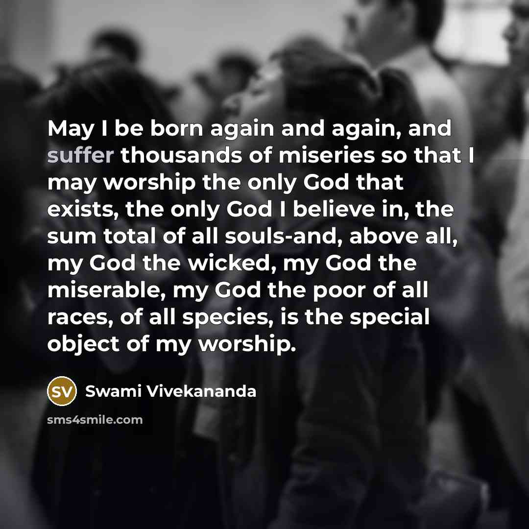 “May I be born again and again, and suffer thousands…” quote by Swami Vivekananda