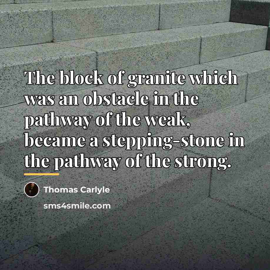 “The block of granite which was an obstacle in the…” quote by Thomas Carlyle