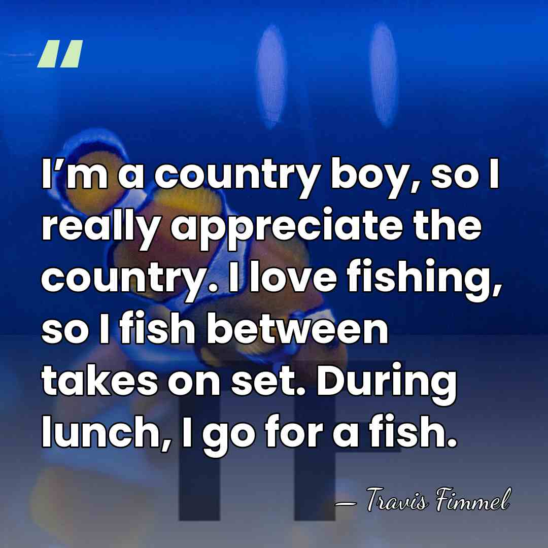 I’m a country boy, so I really appreciate the country. I love&hellip; - Travis Fimmel