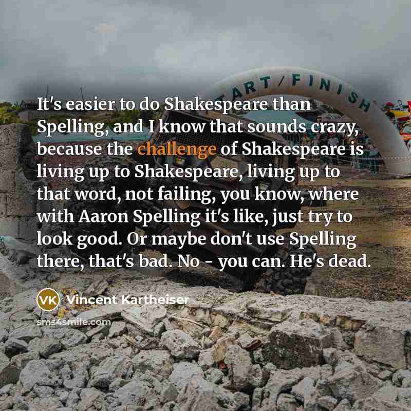 “It's easier to do Shakespeare than Spelling, and I know…” quote by Vincent Kartheiser