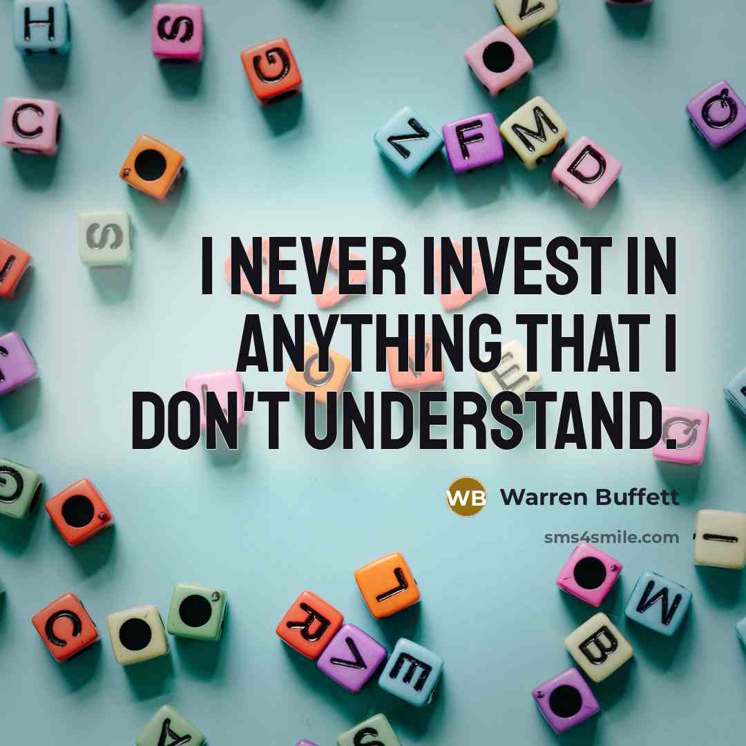“I never invest in anything that I don't understand.…” quote by Warren Buffett