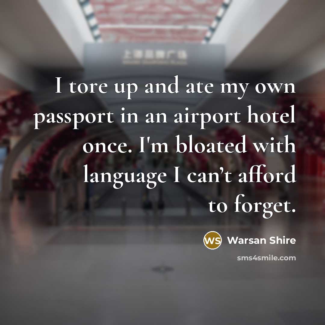 “I tore up and ate my own passport in an…” quote by Warsan Shire