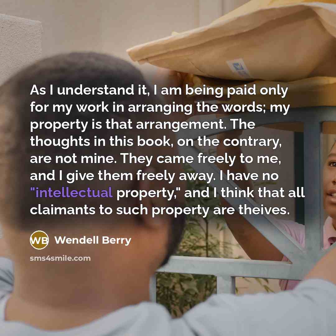 “As I understand it, I am being paid only for…” quote by Wendell Berry