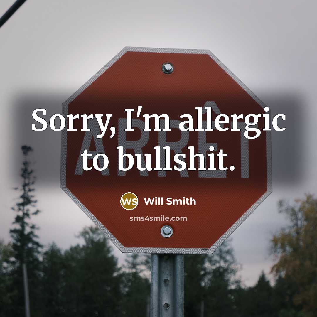 “Sorry, I'm allergic to bullshit.…” quote by Will Smith