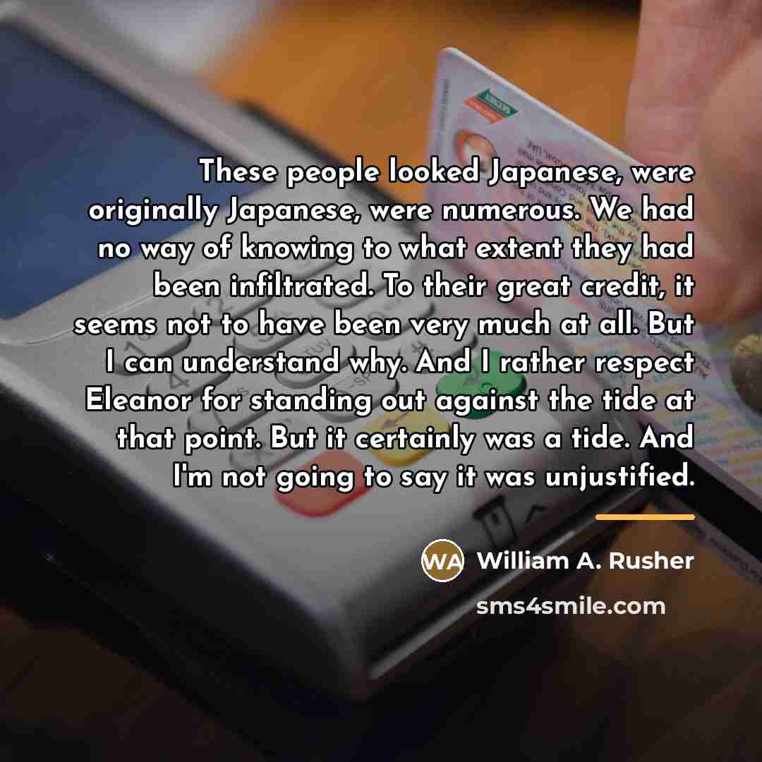 “These people looked Japanese, were originally Japanese, were numerous. We…” quote by William A. Rusher