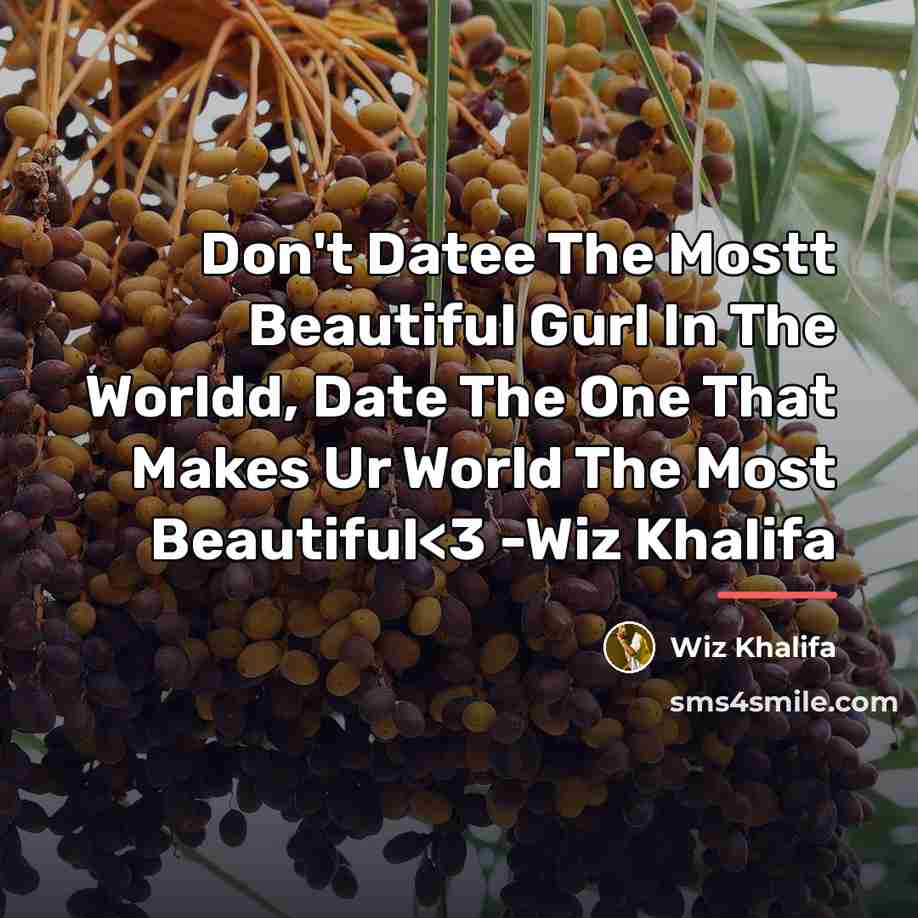 “Don't Datee The Mostt Beautiful Gurl In The Worldd, Date…” quote by Wiz Khalifa