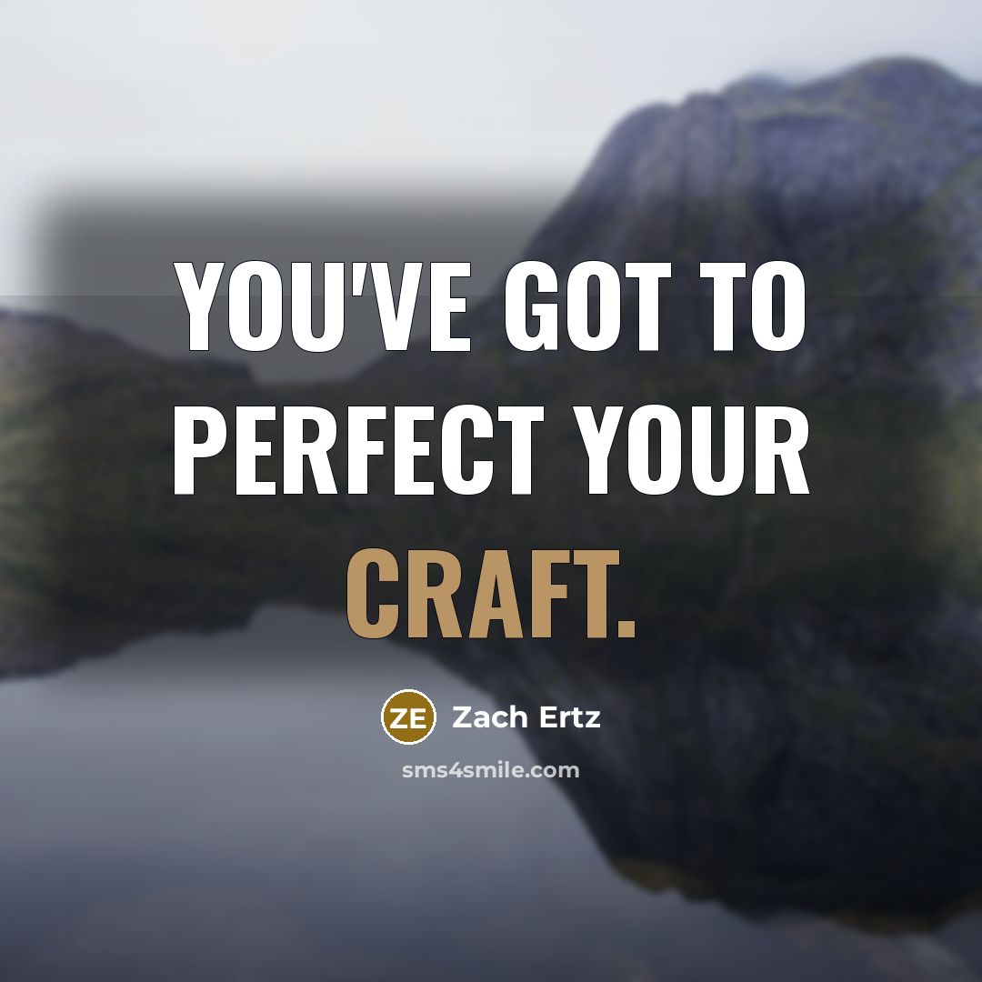 “You've got to perfect your craft.…” quote by Zach Ertz