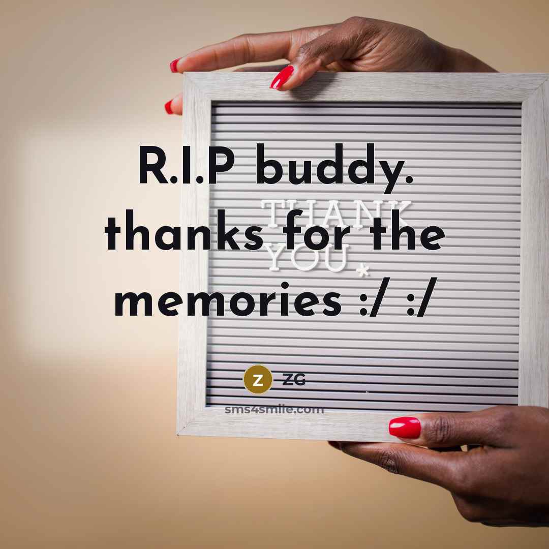 “R.I.P buddy. thanks for the memories :/ :/…” quote by Zg