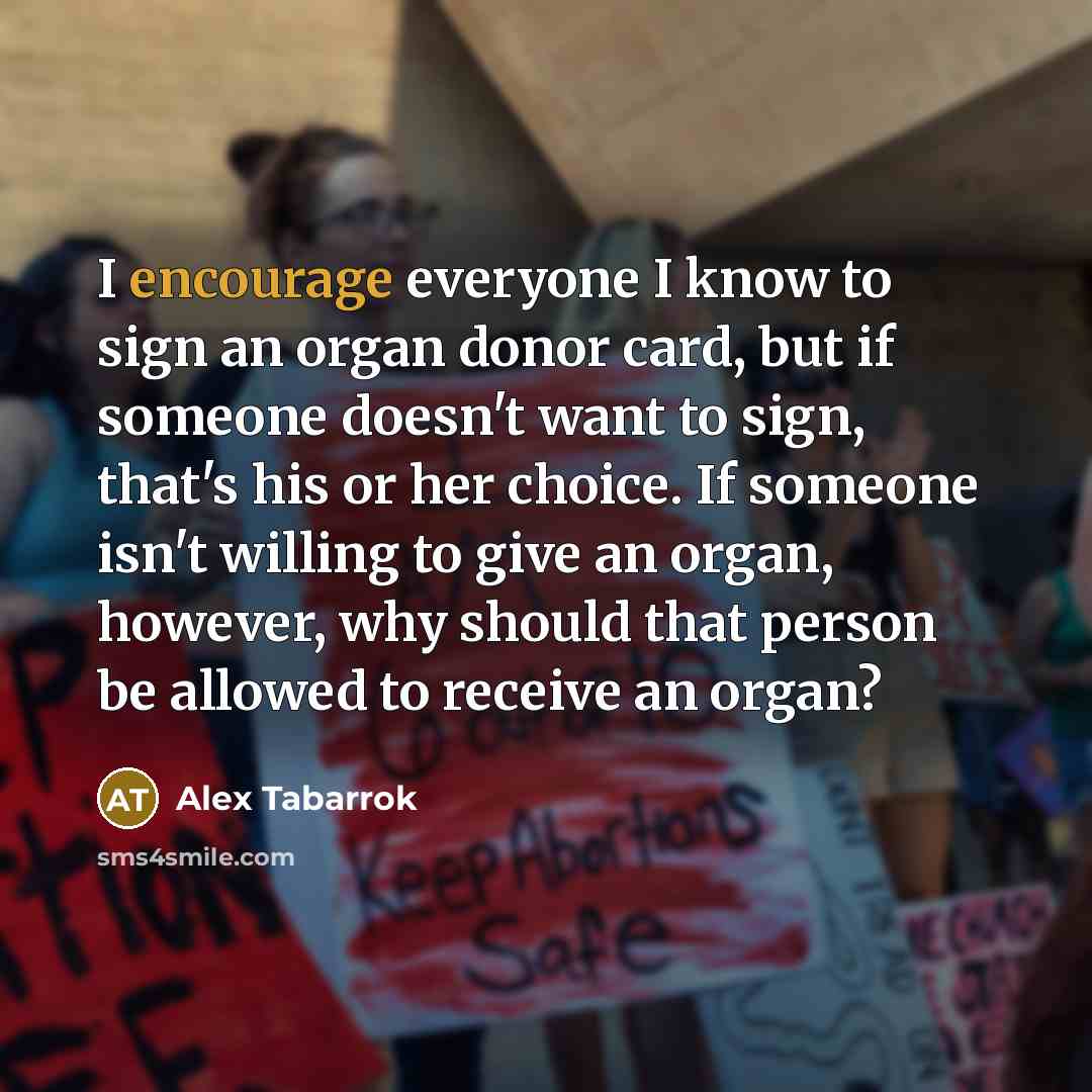 “I encourage everyone I know to sign an organ donor…” quote by Alex Tabarrok
