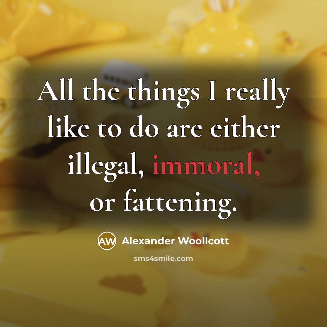 “All the things I really like to do are either…” quote by Alexander Woollcott