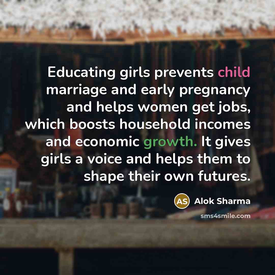 “Educating girls prevents child marriage and early pregnancy and helps…” quote by Alok Sharma